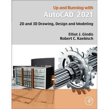 Up and Running with AutoCAD 2021: 2D and 3D Drawing, Design and Modeling