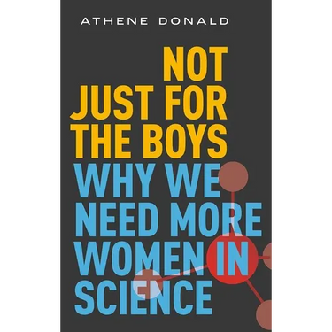 Not Just for the Boys: Why We Need More Women in Science