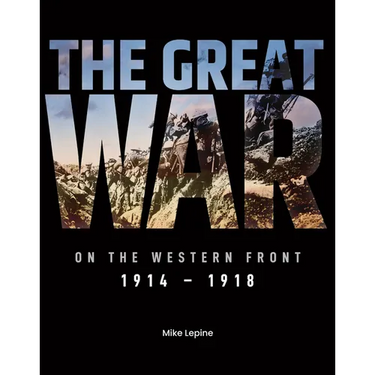 The Great War on the Western Front: 1914 - 1918