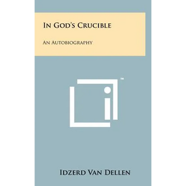 In God's Crucible: An Autobiography