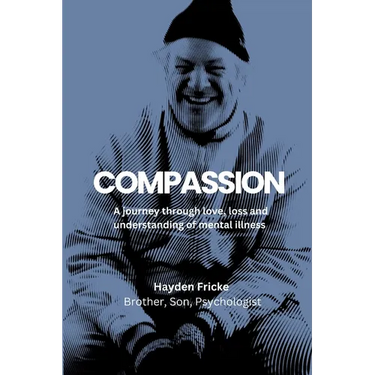 Compassion: A Journey Through Love, Loss and Understanding of Mental Illness