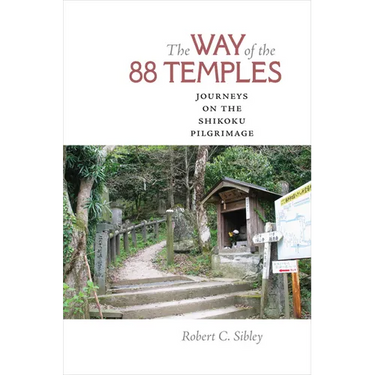 The Way of the 88 Temples: Journeys on the Shikoku Pilgrimage