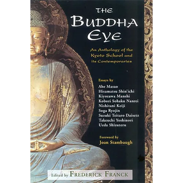 The Buddha Eye: An Anthology of the Kyoto School and It's Comtemporaries