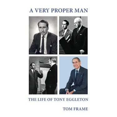 A very proper man: the life of Tony Eggleton