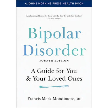 Bipolar Disorder: A Guide for You and Your Loved Ones