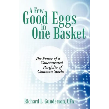 A Few Good Eggs in One Basket: The Power of a Concentrated Portfolio of Common Stocks