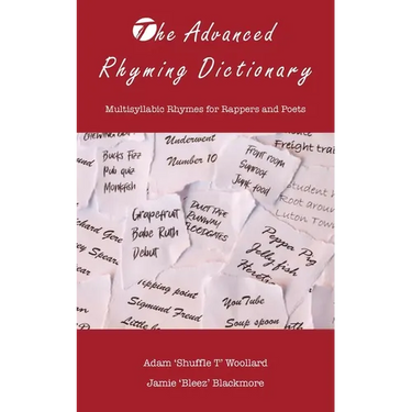 The Advanced Rhyming Dictionary: Multisyllabic Rhymes for Rappers and Poets