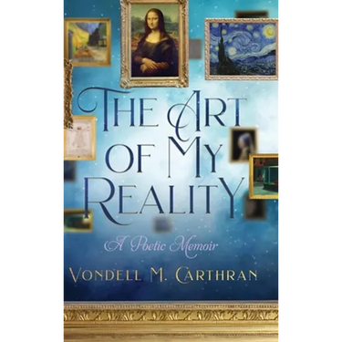 The Art of My Reality: A Poetic Memoir