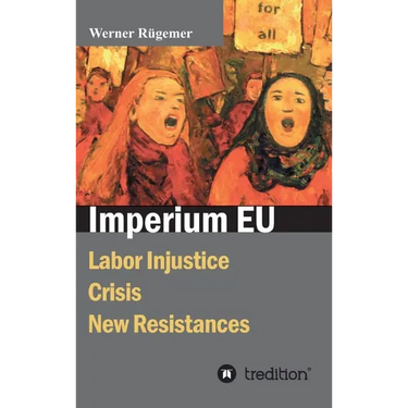 Imperium EU: Labor Injustice, Crisis, New Resistances