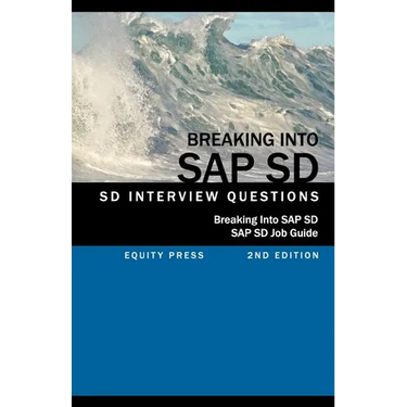 Breaking into SAP SD: SAP SD Interview Questions, Answers, and Explanations (SAP SD Job guide)