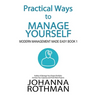 Practical Ways to Manage Yourself: Modern Management Made Easy, Book 1