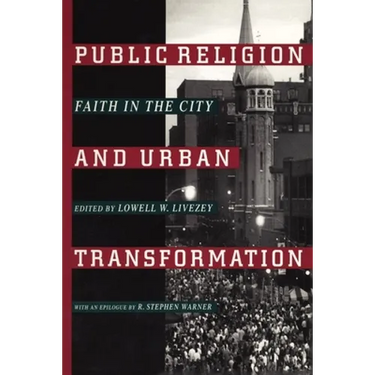 Public Religion and Urban Transformation: Faith in the City