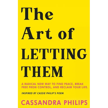 The Art of Letting Them: A Radical New Way to Find Peace, Break Free from Control, and Reclaim Your Life
