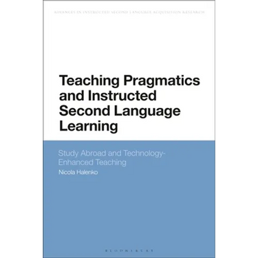Teaching Pragmatics and Instructed Second Language Learning: Study Abroad and Technology-Enhanced Teaching