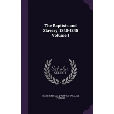 The Baptists and Slavery, 1840-1845 Volume 1