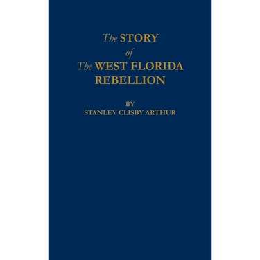 The Story of The West Florida Rebellion