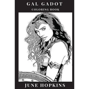 Gal Gadot Coloring Book: Powerful Female Icon and Wonder Woman Star, Beautiful Sex Symbol and Hot Model, Feminism Inspired Adult Coloring Book