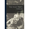 The Tight White Collar