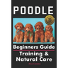 Poodle Beginners Guide: Training & Natural Care
