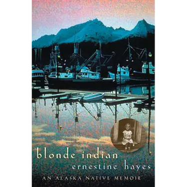 Blonde Indian: An Alaska Native Memoir Volume 57