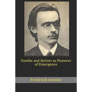 Goethe and Steiner as Pioneers of Emergence