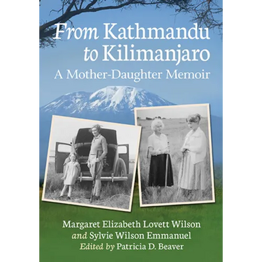 From Kathmandu to Kilimanjaro: A Mother-Daughter Memoir