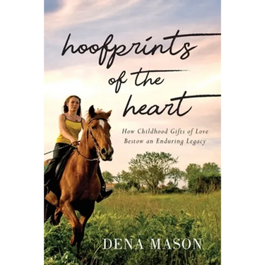 Hoofprints of the Heart: How Childhood Gifts of Love Bestow an Enduring Legacy
