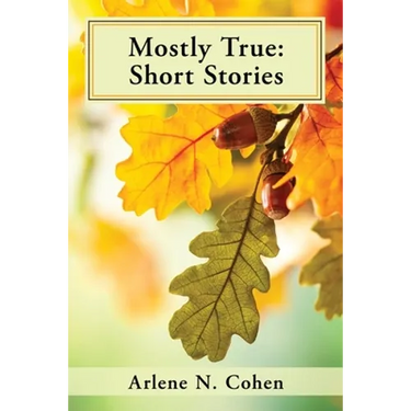 Mostly True: Short Stories