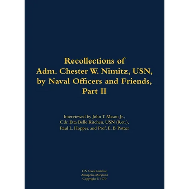 The Recollections of Adm. Chester W. Nimitz, Usn, by Naval Officers and Friends, Part II: 1885-1966