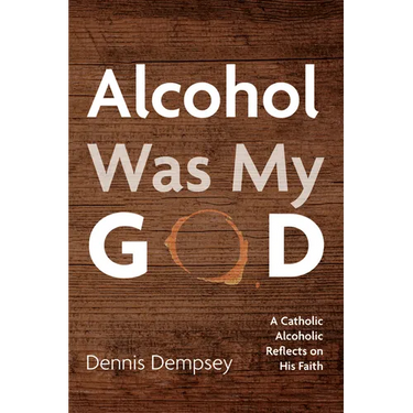 Alcohol Was My God