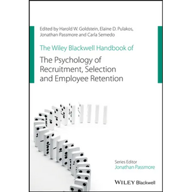 The Wiley Blackwell Handbook of the Psychology of Recruitment, Selection and Employee Retention