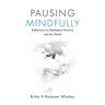 Pausing Mindfully: Reflections on Meditation Practice and the World