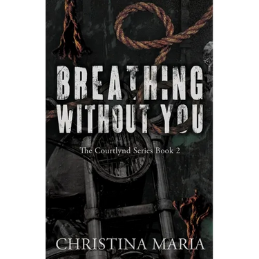 Breathing Without You (The Courtlynd Series Book 2)