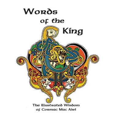 Words Of The King: The Illustrated Wisdom Of Cormac Mac Airt