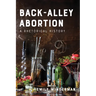 Back-Alley Abortion: A Rhetorical History