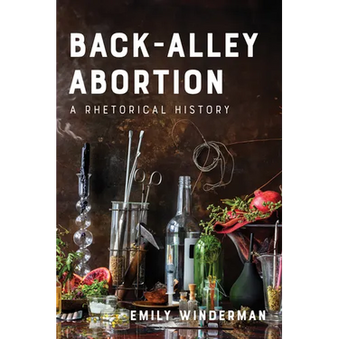 Back-Alley Abortion: A Rhetorical History