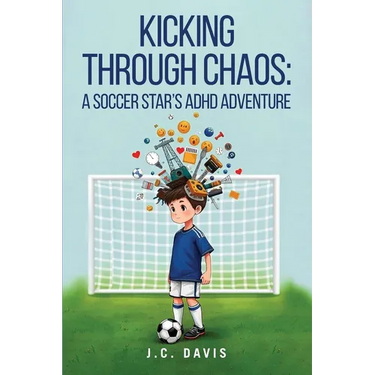 Kicking Through Chaos: A Soccer Star's ADHD Adventure