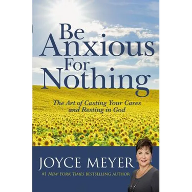 Be Anxious for Nothing: The Art of Casting Your Cares and Resting in God