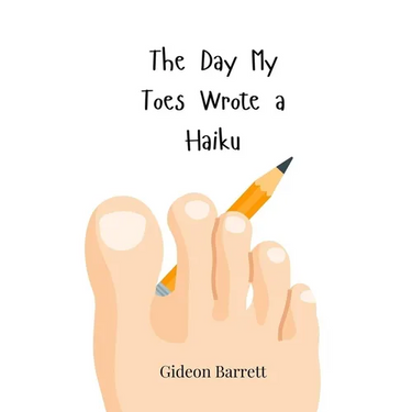 The Day My Toes Wrote a Haiku