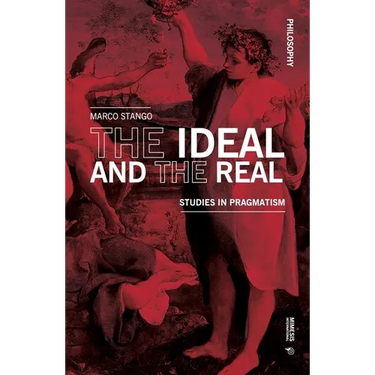 The Ideal and the Real: Studies in Pragmatism