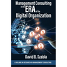 Management Consulting in the Era of the Digital Organization