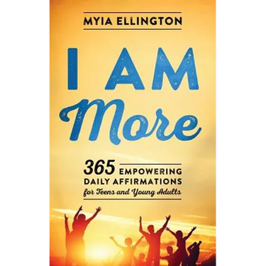 I Am More: 365 Empowering Daily Affirmations for Teens and Young Adults