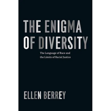 The Enigma of Diversity: The Language of Race and the Limits of Racial Justice