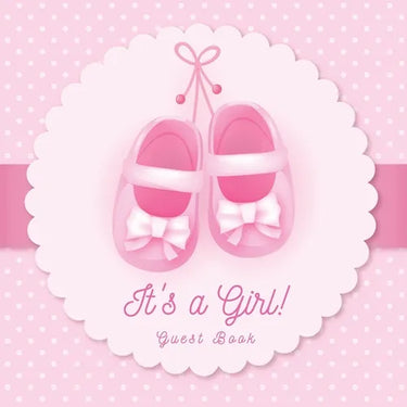 It's a Girl! A Baby Shower Guest Book: A Cute Pink Baby Shoes Themed Guest Book for Girls with Sign-In Pages, Wishes & Memories, Gift Log & Photo Page