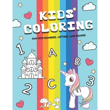 KIDS Coloring fun with numbers, letters, and shapes: Easy, LARGE, GIANT Simple Picture Coloring Books for Toddlers, Kids Ages 2-4, Early Learning, Pre