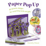 Paper Pop Up: 40 Dynamic Designs for Suprising Cards and Gifts