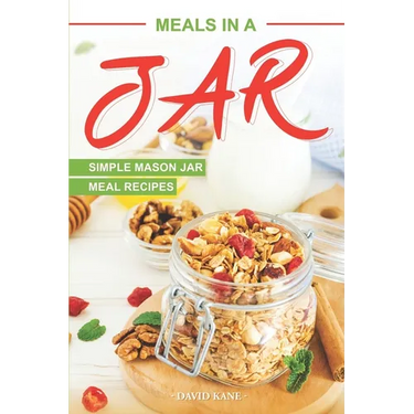Meals in a Jar: Simple Mason Jar Meal Recipes
