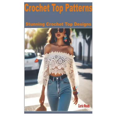 Crochet Top Patterns: Stunning Crochet Top Designs