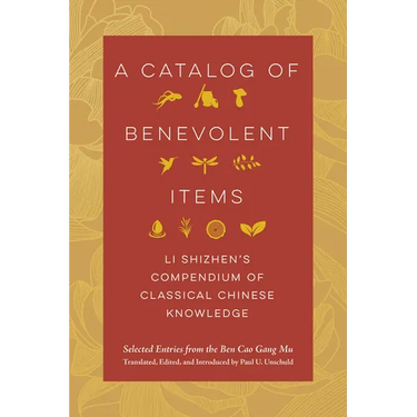 A Catalog of Benevolent Items: Li Shizhen's Compendium of Classical Chinese Knowledge