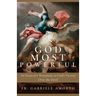 God Most Powerful: An Exorcist's Testament to God's Victory Over the Devil